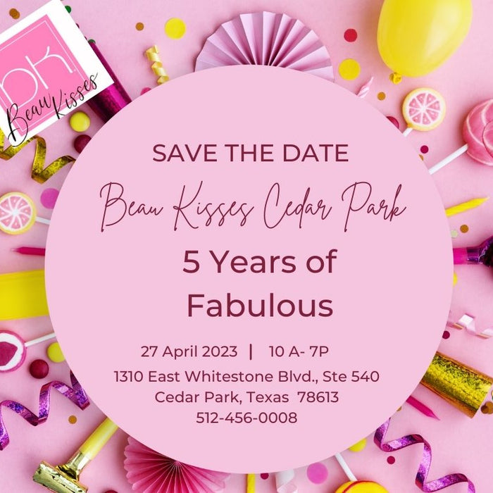 5 Year Anniversary Party April 27, 2023 10 A - 7P - Beau Kisses