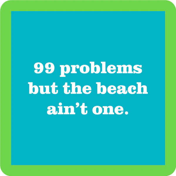Beach 99 Problems Coaster