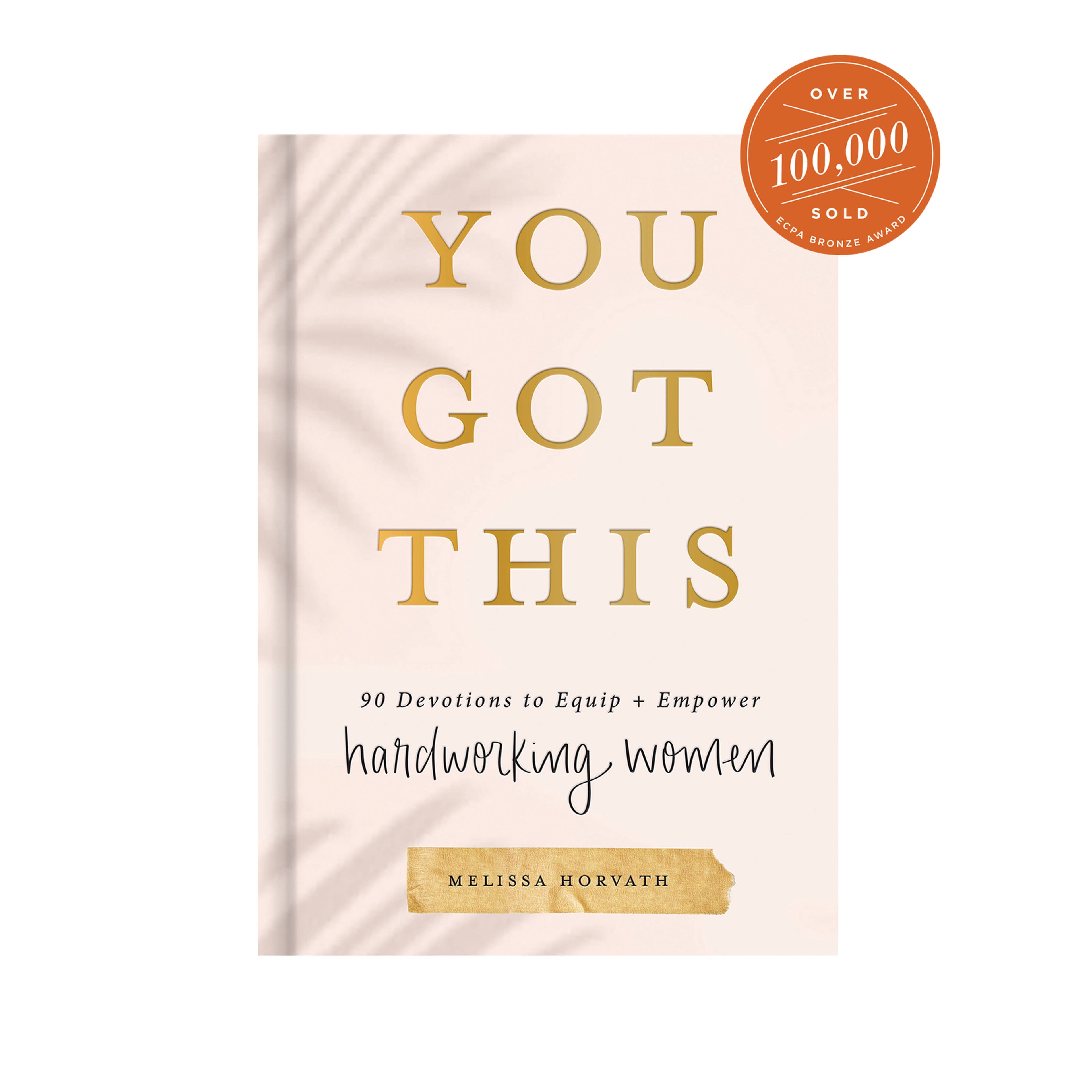 You Got This 90 Devotions to Empower Hardworking Women