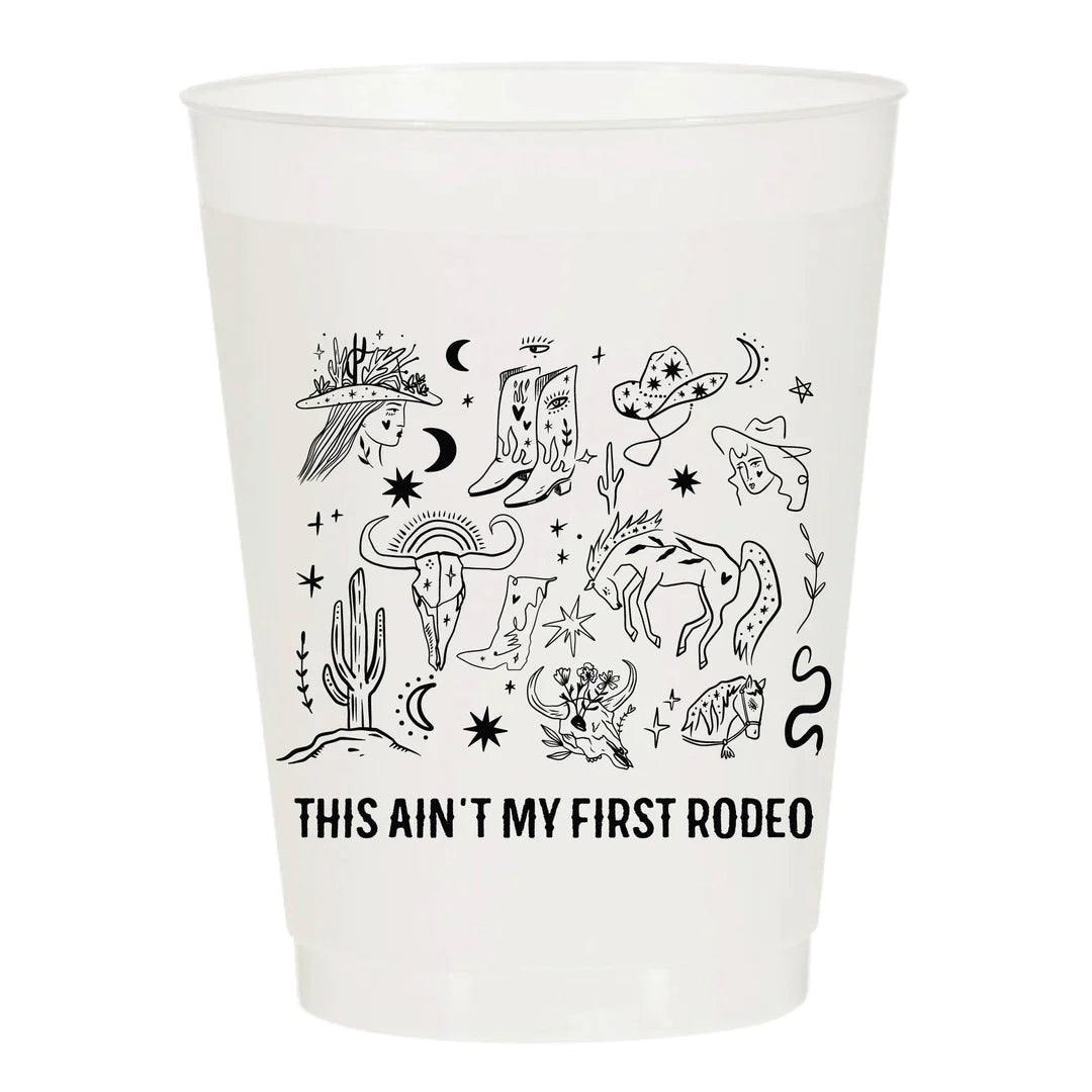 Ain't My First Rodeo |Frost Flex Cups  Sleeve of 10