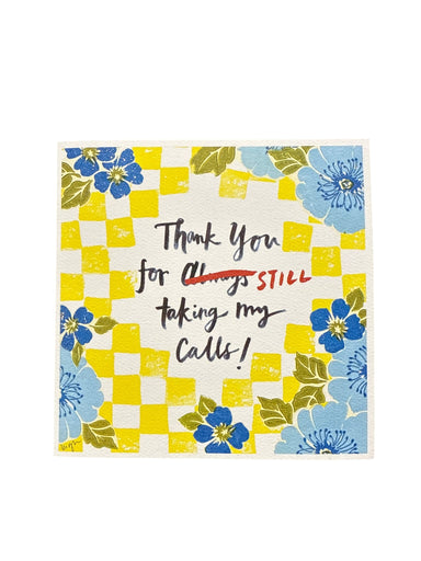 Thank You For Still Taking Calls Greeting Card - Beau Kisses