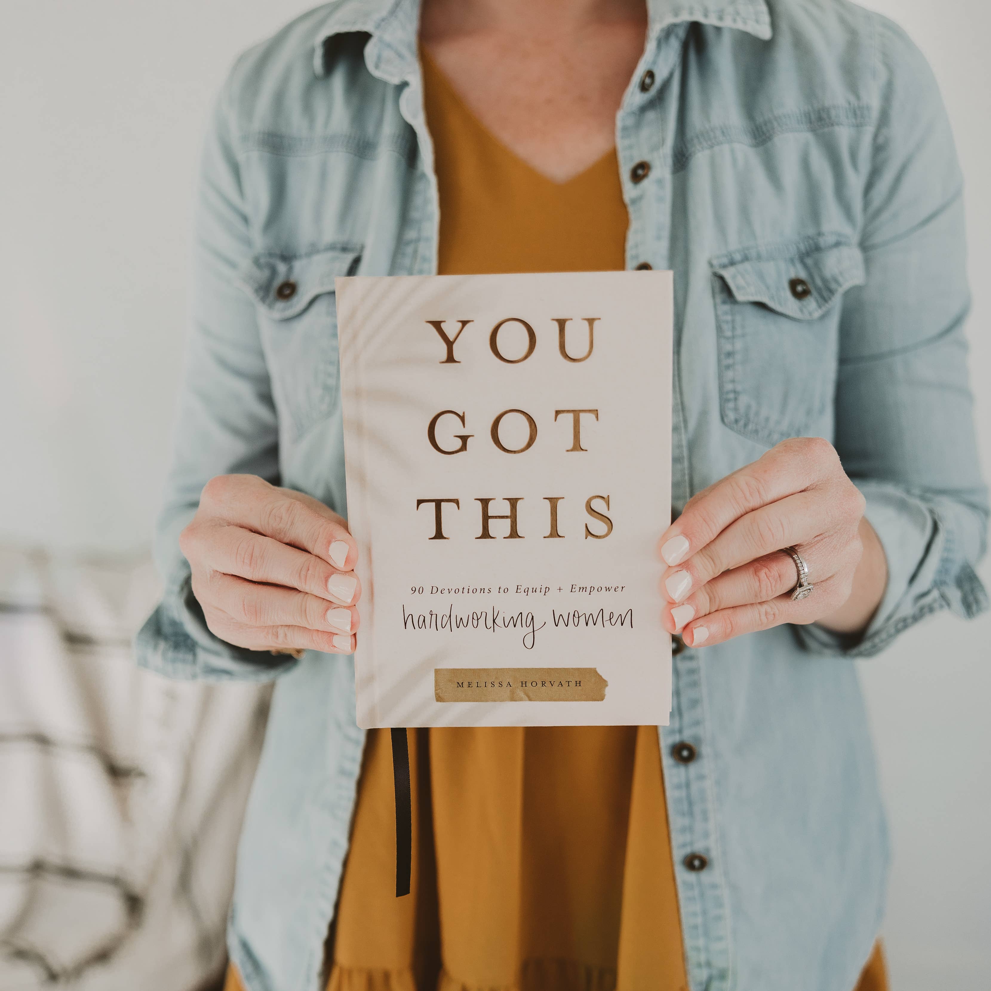 You Got This 90 Devotions to Empower Hardworking Women